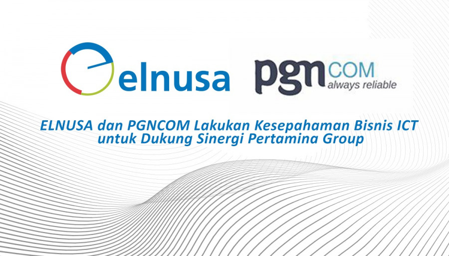 ELNUSA dan PGNCOM Teken Kesepahaman Bisnis ICT untuk Dukung Sinergi Pertamina Group